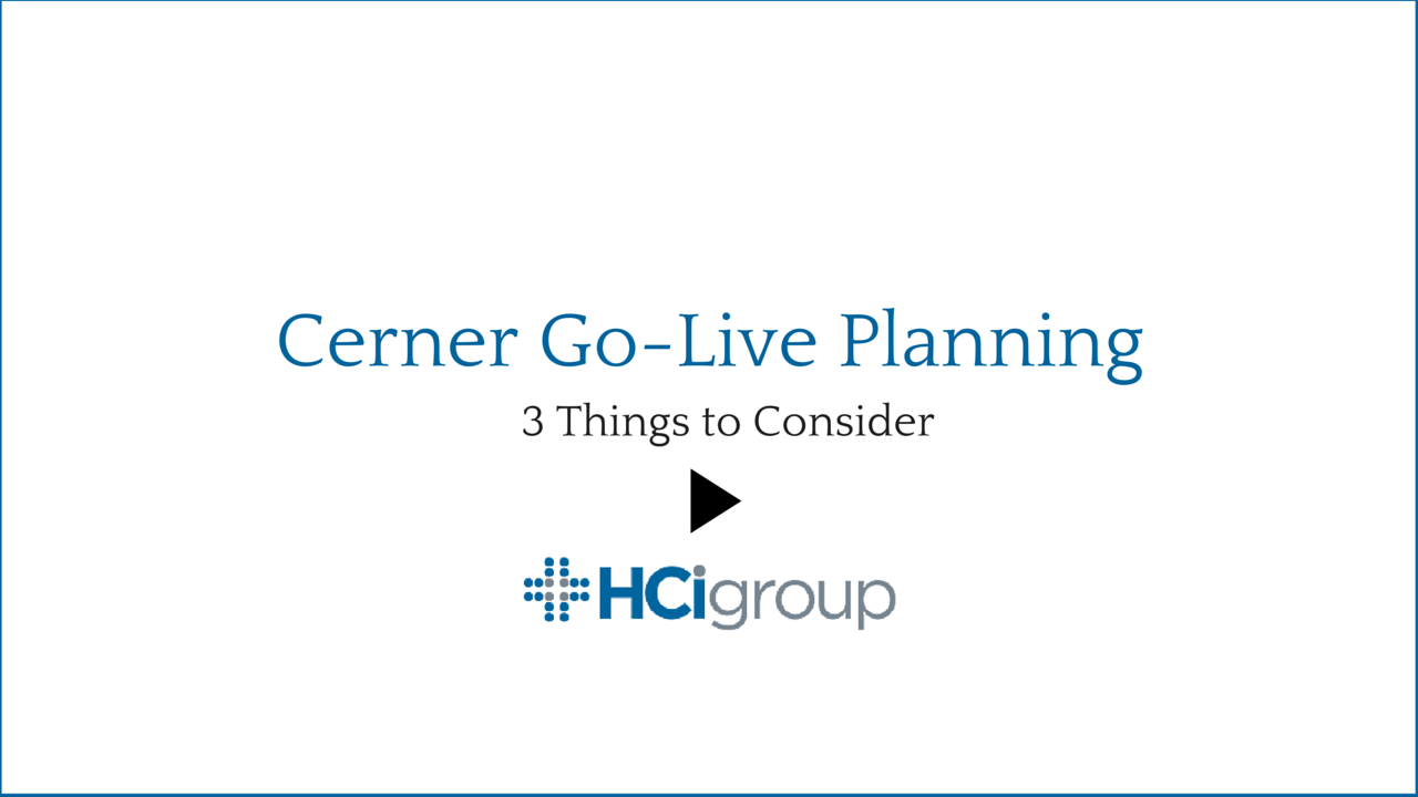 The HCI Group Cerner Go-Live Planning